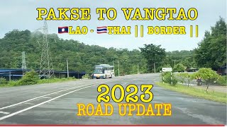 Driving🚘 Pakse To Vangtao (Lao-Thai border) Road update 2023