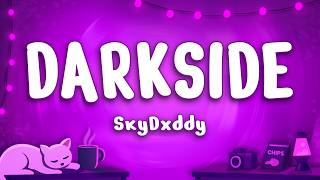 SkyDxddy - Darkside (Lyrics)