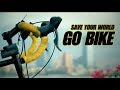 SAVE YOUR WORLD - GO BIKE