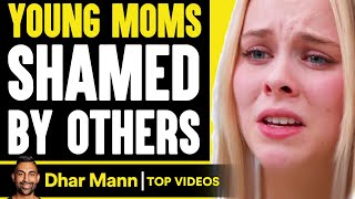 YOUNG MOMS Get SHAMED By Others, What Happens Is Shocking | Dhar Mann