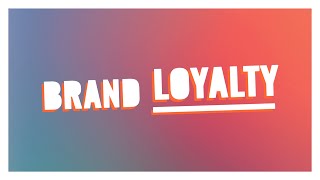 What is Brand Loyalty?