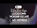 My Witness - Minister Michael Mahendere | Relentless Hope Lockdown Worship Escape