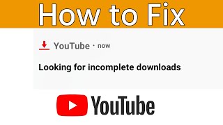 How to fix Looking for incomplete downloads YouTube Notification issue // Smart Enough