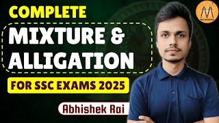 COMPLETE MIXTURE AND ALLIGATION  | FOR SSC CGL CHSL CPO 2025 | ABHISHEK RAI SIR