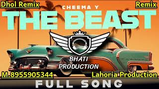 The Beast Ft Cheema Y Gur Sidhu New Punjabi Song 2024 Dhol Remix Ft Bhati  By Lahoria Production.!!