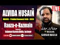 🔴 Alvida Husain 2024 | Maulana Karrar Haider Maulayi | Rauza e Kazmain Lucknow | Kazmia Abidia