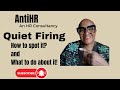 Quiet Firing. How to recognize it and what to do if it is happening to you.