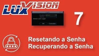 Luxvision Xmeye 7 - Resetando/Recuperando Senha