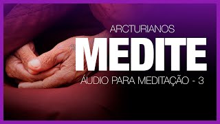 Áudio para Meditação 03 | Arcturianos