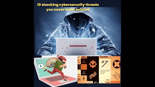 10 shocking cybersecurity threats you never knew existed