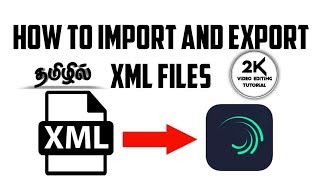 How to import and export XML files in alightmotion in tamil by 2k video editing tutorial