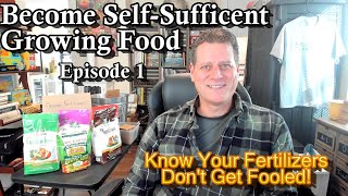 How to Become Self-Sufficient Growing Food: Understanding Bagged Organic Fertilizers to Save  Money!