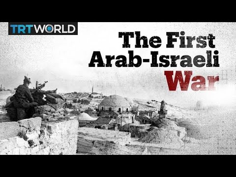 It All Started In1948 Arab Israel War Explained