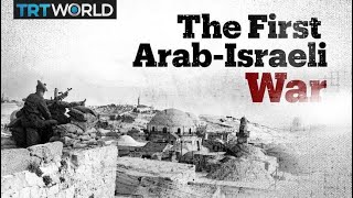 The Arab-Israeli War of 1948 and Nakba explained