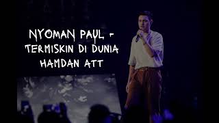 PAUL - TERMISKIN DI DUNIA (Hamdan ATT) LIRIK LAGU