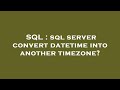 SQL : sql server convert datetime into another timezone?