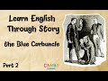 Learn English Through Stories: The Adventure of the Blue Carbuncle Part 2 #cambolearning