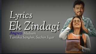 LYRICAL: Ek Zindagi | Angrezi Medium | Irfan Khan, Kareena Kapoor Khan | Taniska S, Sachin Jigar