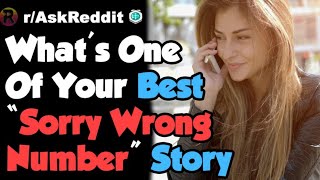 What's One Of Your Best Sorry Wrong Number Story | reddit stories funny | entitled parents | nsfw