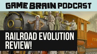 RAILROAD REVOLUTION: RAILROAD EVOLUTION REVIEW | GAME BRAIN PODCAST