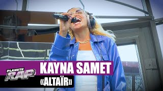 [EXCLU] Kayna Samet - Altaïr #PlanèteRap