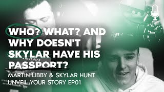 Who? What? And why doesn't Skylar have his passport? - Unveil Your Story EP01