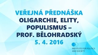 VEŘEJNÁ PŘEDNÁŠKA - Oligarchie, elity, populismus - prof. Bělohradský