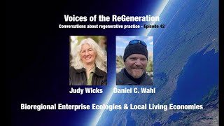 Bioregional Enterprise Ecologies \u0026 Local Living Economies - Judy Wicks \u0026 Daniel Wahl