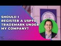 Should I Register a USPTO Trademark Under my Company?