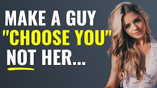 How To Make Him Choose YOU Over Another Woman