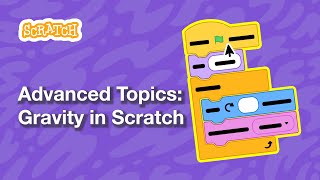 Advanced Topics: Gravity in Scratch | Tutorial