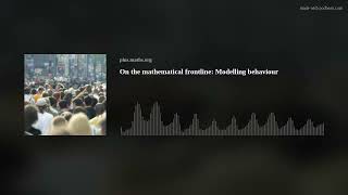 On the mathematical frontline: Modelling behaviour