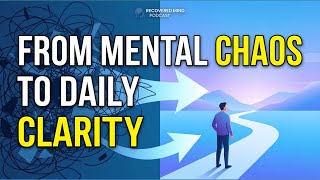From Mental Chaos to Daily Clarity | Recovered Mind Podcast [LIVE]
