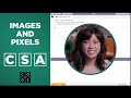 CSA: Images and Pixels