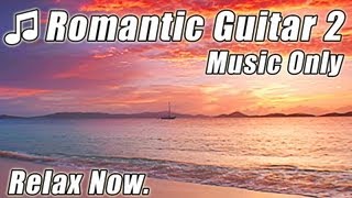 ROMANTIC GUITAR Music Best Relaxing Slow Spanish Love Songs Classical Latin Acoustic Instrumental 2