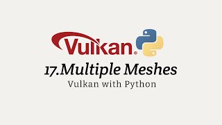 Vulkan with Python 17: Multiple Meshes