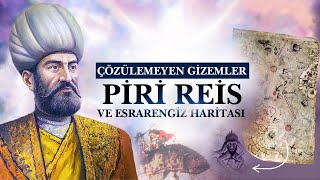 Dünyanın Açıklanamayan Gizemleri: PİRİ REİS VE ESRARENGİZ HARİTASI