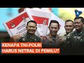 Kenapa TNI-Polri Tidak Ikut Pemilu 2024 dan Harus Netral?