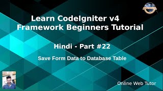Learn CodeIgniter 4 Tutorials in Hindi - #22 - Save Form Data To Database Table