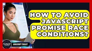 How To Avoid JavaScript Promise Race Conditions? - JavaScript Toolkit