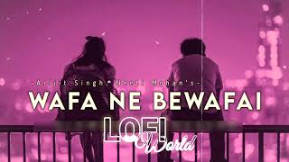 Wafa Ne Bewafai [ Slowed+Reverb ] - Arijit Singh | @lofiworld