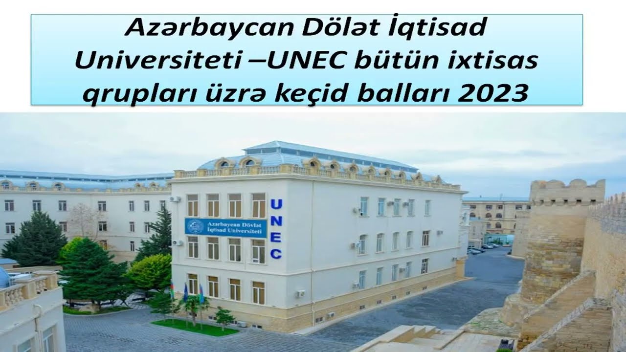 Azərbaycan Dölət İqtisad Universiteti –UNEC Bütün Ixtisas Qrupları üzrə ...