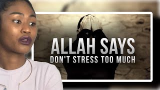 Allah SAYS, DON’T STRESS TOO MUCH | Reaction