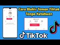 Cara Blokir Tiktok Orang Lain Tanpa Ketahuan Terbaru 2024