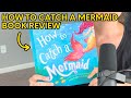 How to Catch a Mermaid Children's Book Review