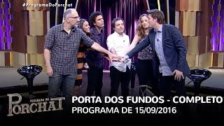 Programa do Porchat (completo) - Porta dos Fundos | 15/09/2016