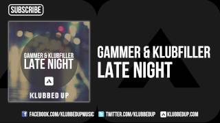 Gammer \u0026 Klubfiller - Late Night