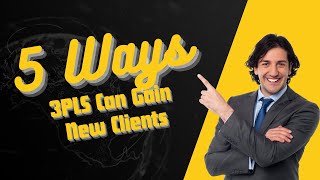 5 Ways 3PLs Can Gain New Clients