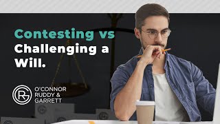 Contesting vs Challenging a Will | ORG Law