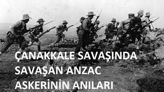 Çanakkale Savaşında savaşan Anzak ve İngiliz askerlerinin anıları